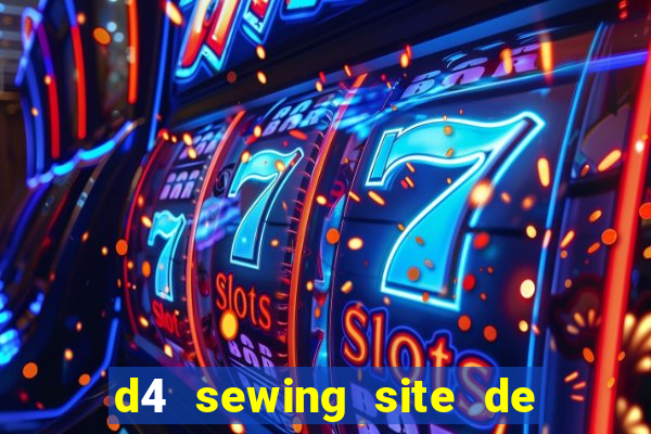 d4 sewing site de relacionamento login